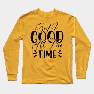 God Is Good All The Time_Bible quote Long Sleeve T-Shirt